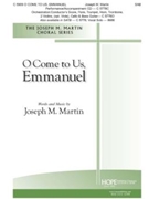O Come to Us Emmanuel by Martin Joseph M Joseph Martin for SAB