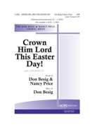 Crown Him Lord This Easter Day by Besig Don Don BesigNancy Price for SAB