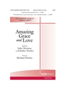 Amazing Grace and Love by Hurley Michael for SATB