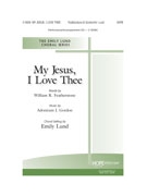 My Jesus I Love Thee by Gordon Adoniram J - Lund Emily - for SATB