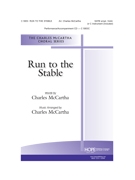 Run to the Stable by McCartha Charles - McCartha Charles - Charles McCartha for SATB