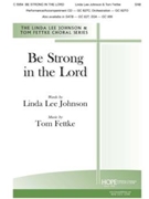 BE STRONG IN THE LORD by Johnson Linda Linda Lee Johnson for SAB and Piano