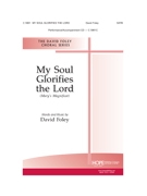My Soul Glorifies The Lord by Foley David David Foley for SATB