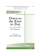 Down to the River to Pray with Lord Listen to Your Children by Spirituals - McDonald Mary - Ken Medema for SATB (Spiritual/Medema)