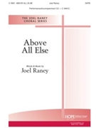 Above All Else by Raney Joel Joel Raney for SATB and Piano