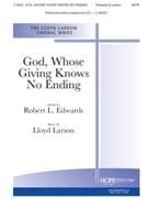 God Whose Giving Knows No Ending by Larson Lloyd Robert L. Edwards for SATB and Piano