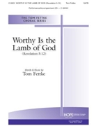 Worthy Is the Lamb of God by Fettke Tom Thomas Fettke for SATB and Piano