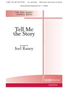 Tell Me the Story by - Raney Joel - for SATB and Piano