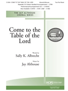Come to the Table of the Lord by Althouse Jay Sally K. Albrecht for 2-Part Mixed