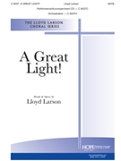 Great Light by Larson Lloyd Lloyd Larson for SATB and Piano