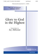 Glory to God in the Highest by Althouse Jay Jay Althouse for SATB and Piano