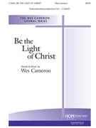 Be the Light of Christ by Cameron Wes Wes Cameron for SATB and Piano