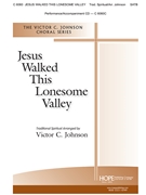 Jesus Walked This Lonesome Valley by Spirituals - Johnson Victor C - for SATB and Piano