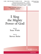 I Sing the Mighty Power of God by Strite Steven Isaac Watts for SATB and Piano