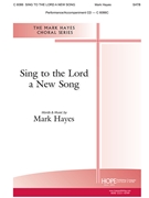 Sing to the Lord a New Song by Hayes Mark - Hayes Mark - Mark Hayes for SATB and Piano