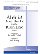 Alleluia Give Thanks to the Risen Lord by Fishel Donald - Raney Joel - for SATB and Piano