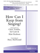 How Can I Keep From Singing by Tomlin Cash and Redman - McDonald Mary - for SATB and Piano