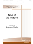 Jesus in the Garden by Martin Joseph M Joseph M. Martin for SATB and Piano