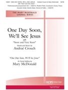 One Day Soon We'll See Jesus with Soon and Very Soon by Crouch and McDonald - McDonald Mary - for SATB and Piano