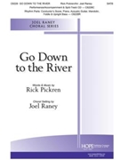 Go Down to the River by Pickren Rick - Raney Joel - for SATB and Piano