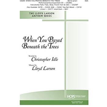 When You Prayed Beneath the Trees by Larson Lloyd Christopher Idle for SSA and Piano