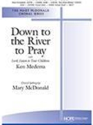 Down to the River to Pray with Lord Listen to Your Children by Spirituals - McDonald Mary - for TTBB and Piano (Spiritual/Medema)