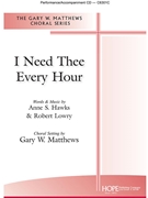 I Need Thee Every Hour by Hawks and Lowry - Matthews Gary W - for SATB