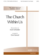CHURCH WITHIN US THE SATB by Schneider Kent - Hustad Don - Kent Schneider for SATB