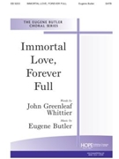 Immortal Love Forever Full by Butler Eugene for SATB