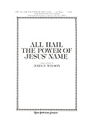 All Hail The Power Of Jesus' Name by Ellor James - Wilson - for SATB and Piano