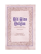 Old Time Religion by - Thygerson Robert W - for 3-Part Mixed