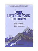 Lord Listen To Your Children by Medema Ken - Schrader Jack - for SATB