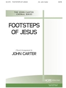 FOOTSTEPS OF JESUS SATB by - Carter John - for SATB (FOOTSTEPS OF JESUS)