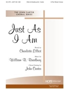 JUST AS I AM 3-Part Mixed by - Carter John - for SAB or Thr (JUST AS I AM)