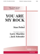 YOU ARE MY ROCK SAB by Pethel Stan - Jack SchraderLarry S - for SAB or Thr