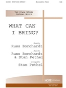 What Can I Bring by Pethel and Borchardt for SAB and Piano