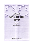 Come Sing To The Lord by Pethel and Borchardt for SATB