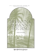 Hosanna Hosanna We Sing by Borchardt - Pethel - for SATB
