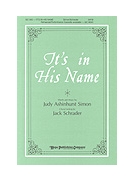 It's In His Name by Simon J - Schrader Jack - for SATB