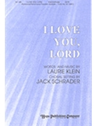 I Love You Lord by Klein Laurie - Schrader Jack - for SATB