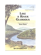 Like A River Glorious by - Hart - for SATB (LIKE A RIVER GLORIOU)