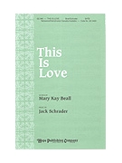 This Is Love by Beall - Schrader Jack - Mary Kay Beall for SATB