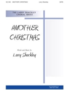 ANOTHER CHRISTMAS SATB by Shackley Larry Larry Shackley for SATB