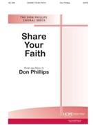Share Your Faith by Phillips Don Don Phillips for SATB