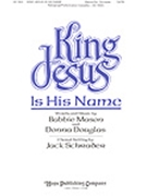 King Jesus Is His Name by Mason and Douglas - Schrader Jack - for SATB