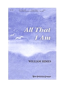 ALL THAT I AM SATB by Himes William for SATB (ALL THAT I AM)