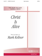 Christ Is Alive by Kellner Mark - Holstein Jane - Mark Kellner for SATB