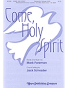 Come Holy Spirit foreman Mark - Schrader Jack - for SATB