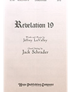 Revelation 19 by LaValley Jeffrey - Schrader Jack - for SATB