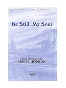 Be Still My Soul by Sibelius Jean - Hopson Hal H - for SATB